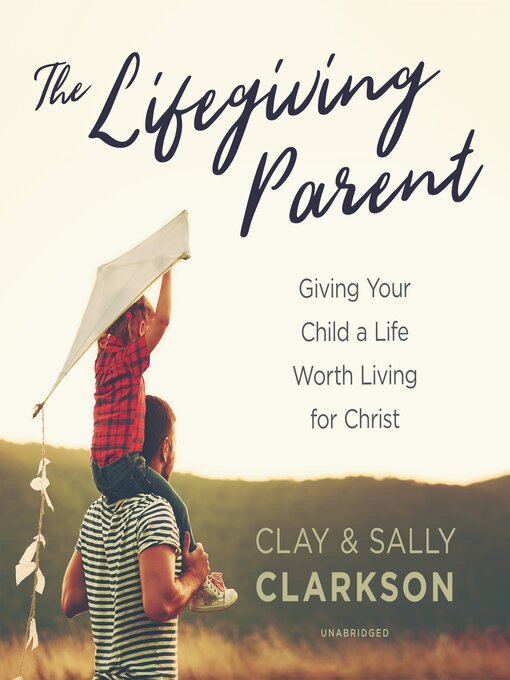 Title details for The Lifegiving Parent by Sally Clarkson - Available